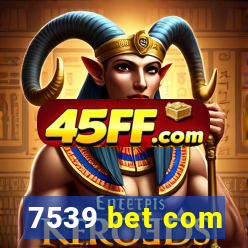 7539 bet com